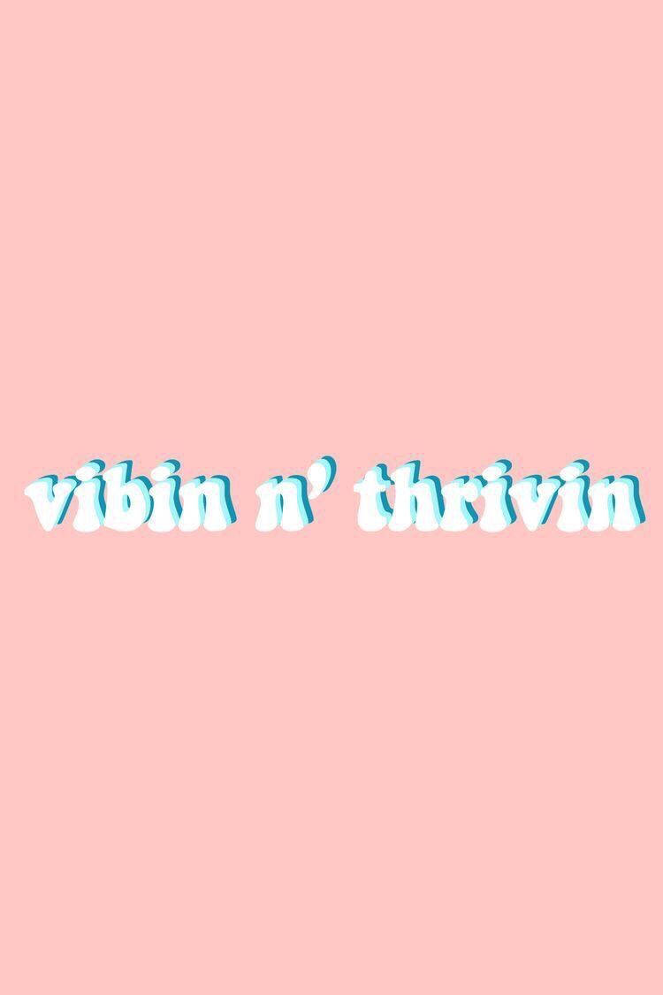 Vibing And Thriving Милі Цитаты Шпалери