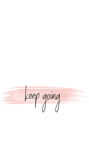 Keep going мила цитата обої